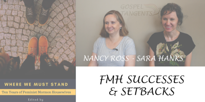 Dr. Nancy Ross and Sara Hanks, co-authors of "Where We Must Stand", discuss the first 10 years blogging at Feminist Mormon Housewives.