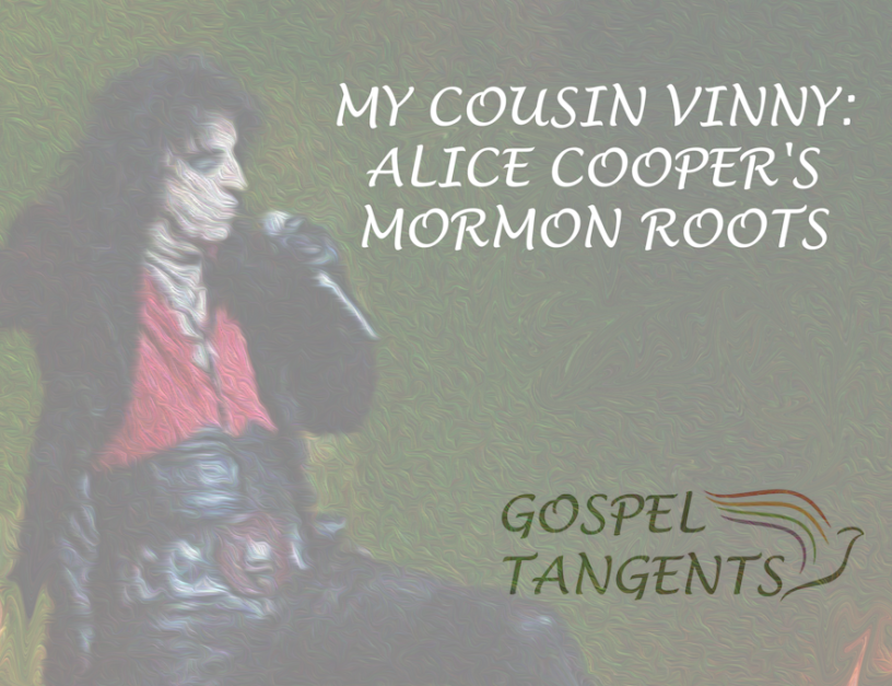 Alice Cooper grew up in the Bickertonite Church, a Mormon offshoot